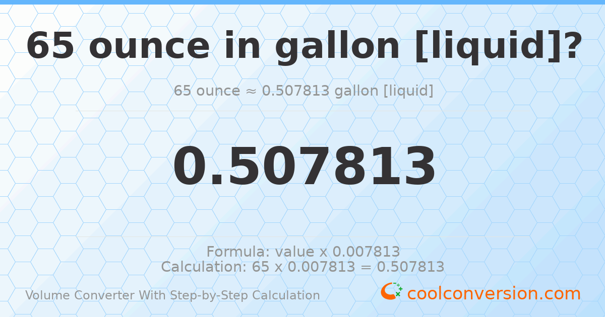 65 ounces = 0.507813 gallons [liquid]